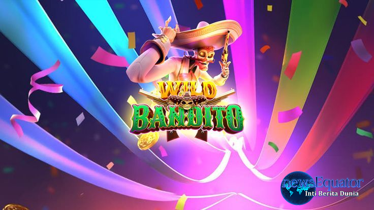 Wild Bandito Slot: Petualangan Seru dengan Jackpot maxsimal