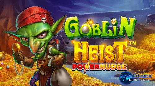 Goblin Heist Powernudge: Game Slot RTP Tinggi Pragmatic Play