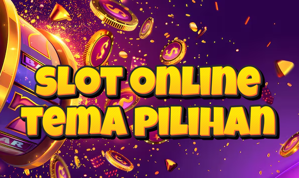 Bermain Slot Online dengan Tema Pilihan Sendiri