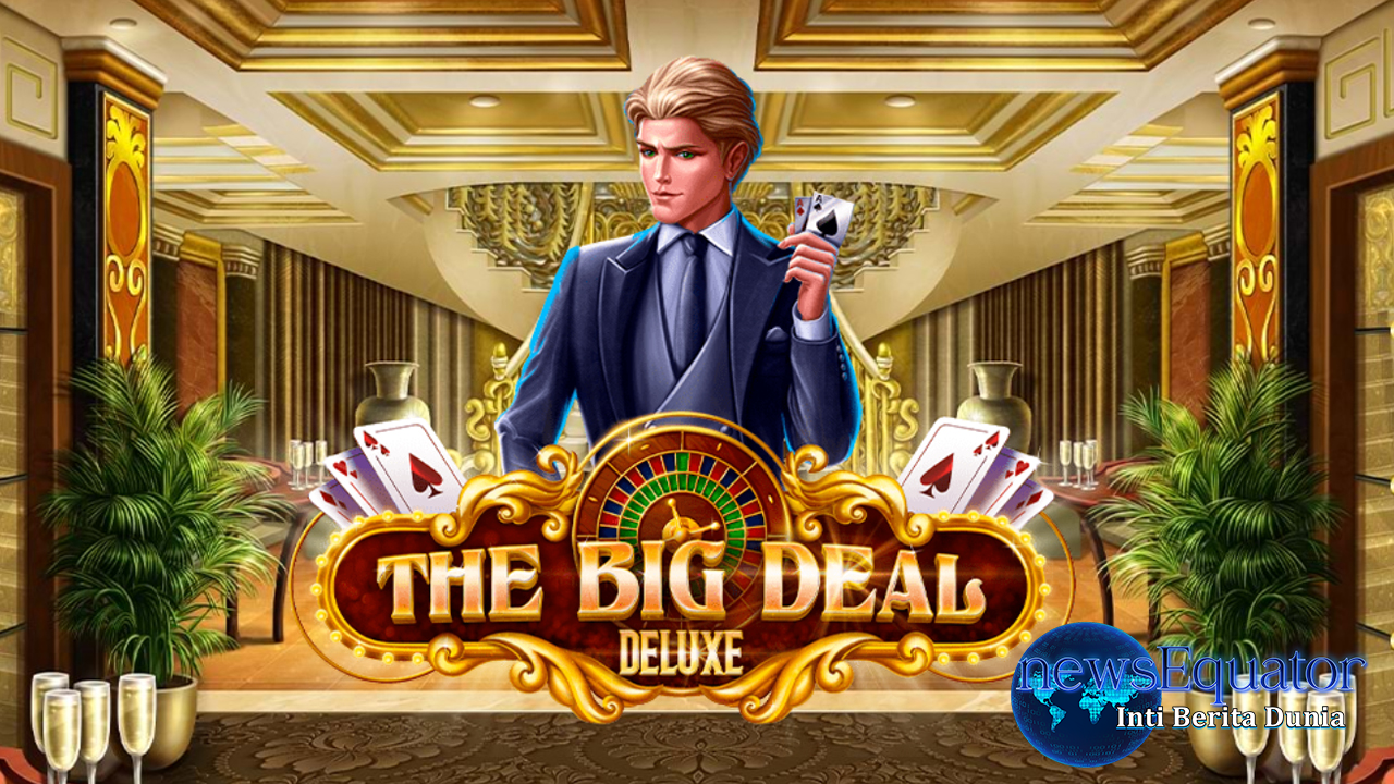 The Big Deal Deluxe: Slot Online Habanero yang Memberikan Sensasi Kehidupan Mewah